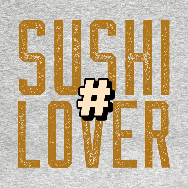 Japanese Foodie # Sushi Lover Golden Design by New East 